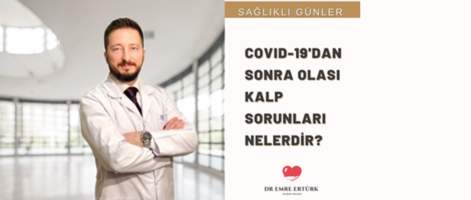 Covid-19'dan sonra olası kalp sorunları nelerdir?