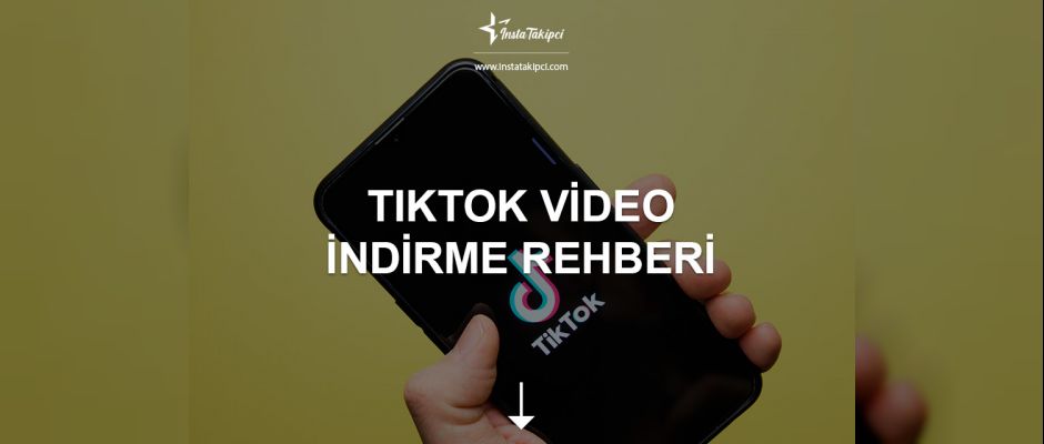 TikTok Video İndirme Rehberi