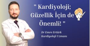 Kardiyoloji; Güzellik İçin Önemli!