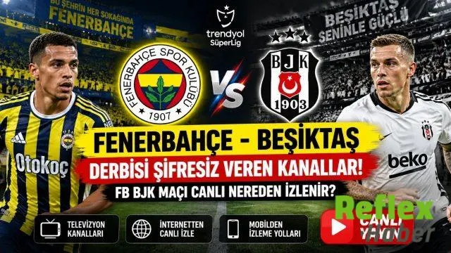 Fenerbahçe Beşiktaş Derbisi Şifresiz Veren Kanallar! FB BJK Maçı Canlı Nereden İzlenir?