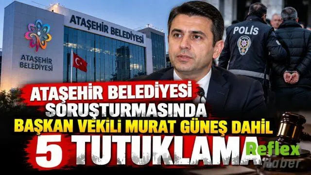 Ataşehir Belediyesi Soruşturmasında Başkan Vekili Murat Güneş Dahil 5 Tutuklama