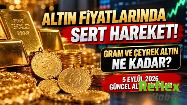 Altın Fiyatlarında Sert Hareket! Gram Ve Çeyrek Altın Ne Kadar? 5 Eylül 2026 Güncel Altın Fiyatları