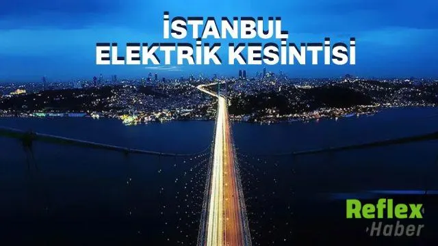 31 Ekim’de İ̇stanbul’un 15 İ̇lçesinde Elektrik Kesintisi Uygulanacak